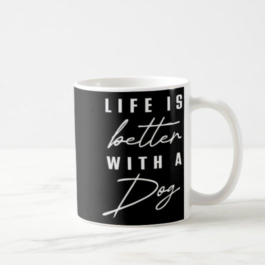 Life Is Better With Dog Pet Animal Men Women Funny Kaffeetasse (Rechts)