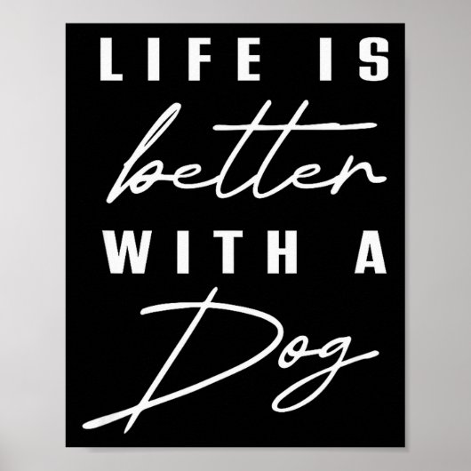 Life Is Better With Dog Pet Animal Men Women Funny Poster (Vorne)