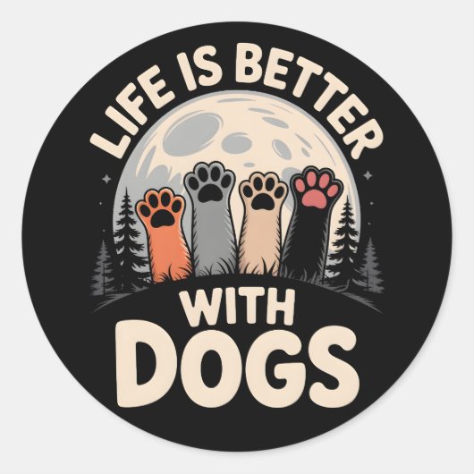 Life Is Better With Dogs Runder Aufkleber (Vorderseite)