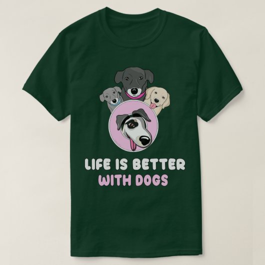 Life is better with dogs T-Shirt (Design vorne)