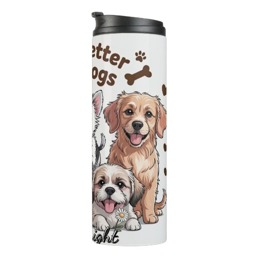 Life is Better with Dogs Thermosbecher (Nach rechts gedreht)