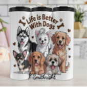 Life is Better with Dogs Thermosbecher