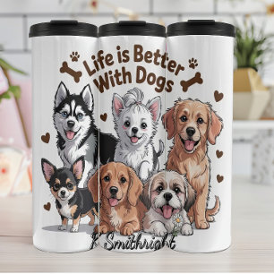 Life is Better with Dogs Thermosbecher