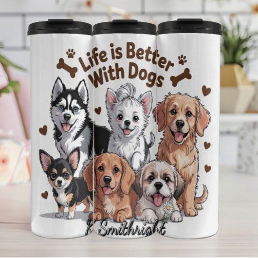 Life is Better with Dogs Thermosbecher