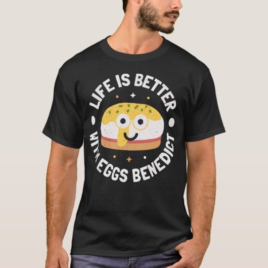 Life Is Better With Eggs Benedict - Eggs Benedict  T-Shirt (Vorderseite)