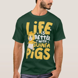 Life Is Better With Guinea Pigs3942 T-Shirt