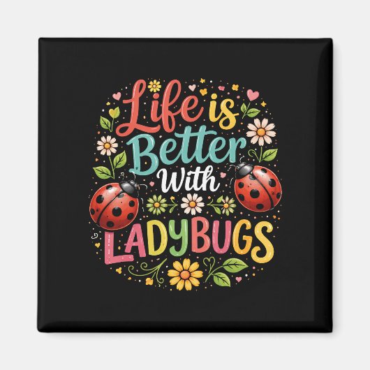 Life Is Better with Ladybugs Magnet (Vorne)
