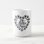 Life Is Better with Paws Mug Kaffeetasse (Mittel)
