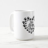 Life Is Better with Paws Mug Kaffeetasse (Vorderseite Links)