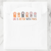 Life is Better with Paws Ovaler Aufkleber (Tasche)