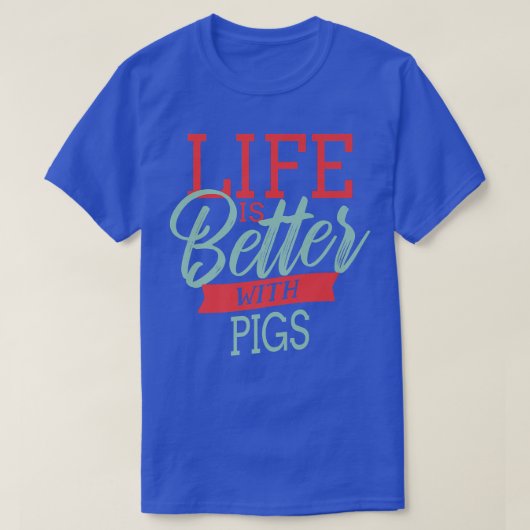 Life Is Better With Pigs Premium 3980  T-Shirt (Design vorne)