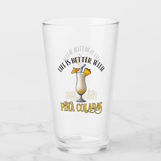 Life Is Better With Pina Coladas Glas (Vorderseite)