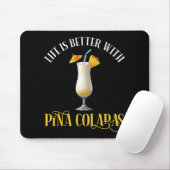 Life Is Better With Pina Coladas Mousepad (Mit Mouse)