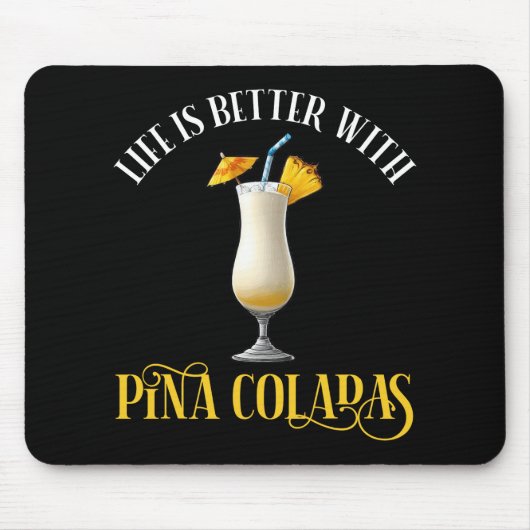 Life Is Better With Pina Coladas Mousepad (Vorne)