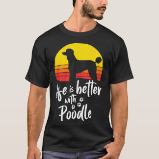 Life Is Better With Standard Poodle Mom Caniche Do T-Shirt