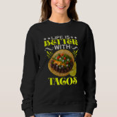 life is better with tacos sweatshirt (Vorderseite)