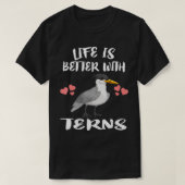 Life Is Better With Terns Bird Birding riding  T-Shirt (Design vorne)