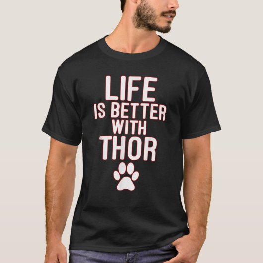 Life Is Better With Thor dog for Men Women T-Shirt (Vorderseite)