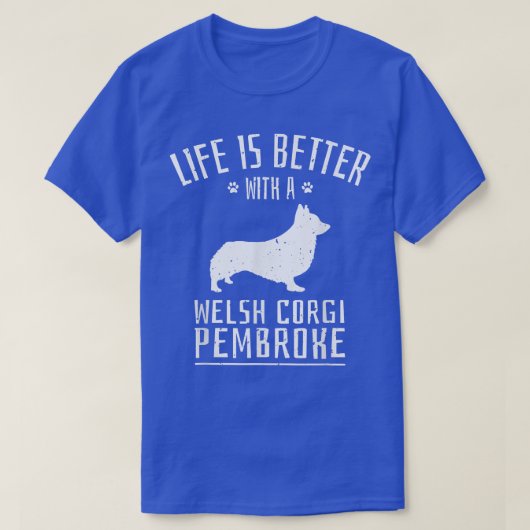 Life Is Better With Welsh Corgi Pembroke Dog Owner T-Shirt (Design vorne)