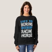Life Is Boring Without Racing Horse Awesome Retro Sweatshirt (Vorne ganz)