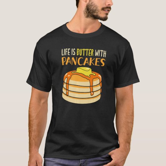 Life Is Butter With Pancakes Breakfast  Pancake T-Shirt (Vorderseite)
