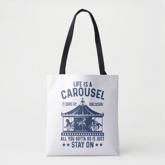 Life is carousel you gonna to do is stay on  tasche (Vorderseite)