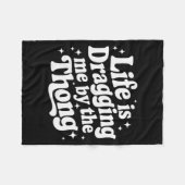 Life Is Dragging Me By The Thong  Fleecedecke (Vorderseite (Horizontal))