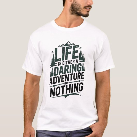 Life is either a daring adventure or nothing T-Shirt (Vorderseite)