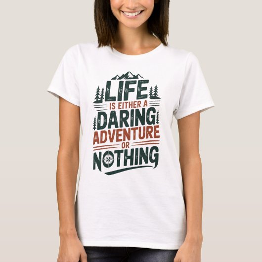 Life is either a daring adventure or nothing T-Shirt (Vorderseite)
