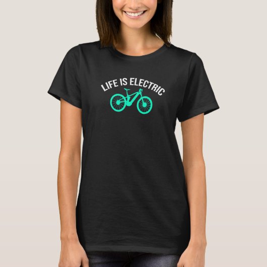 Life Is Electric E-Bike Mountainbiker Bicycle Cycl T-Shirt (Vorderseite)