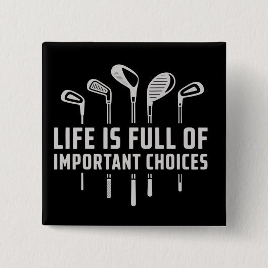 Life Is Full of Important Choices Golf Golfing Button (Vorderseite)