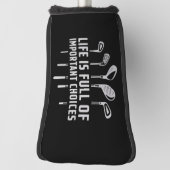 Life Is Full of Important Choices Golf Golfing Golf Headcover (Rotieren 90)