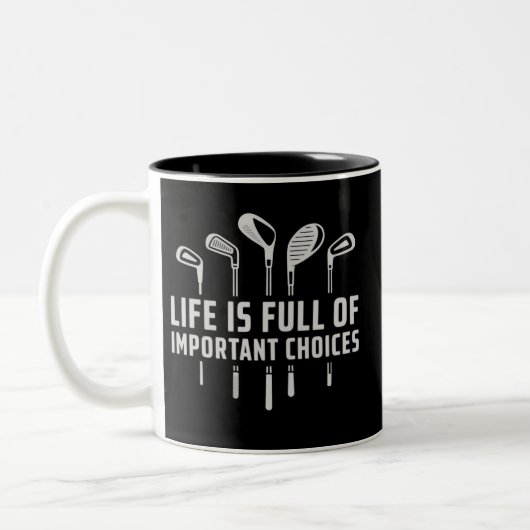 Life Is Full of Important Choices Golf Golfing Zweifarbige Tasse (Links)