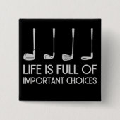 Life Is Full Of Important Choices Golfing Golfer Button (Vorderseite)