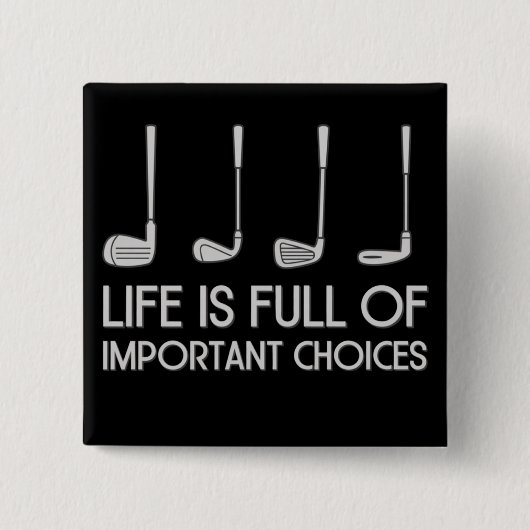 Life Is Full Of Important Choices Golfing Golfer Button (Vorderseite)