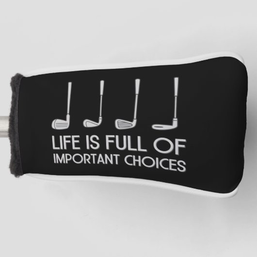 Life Is Full Of Important Choices Golfing Golfer Golf Headcover (Vorderseite)