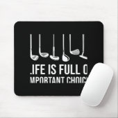 Life Is Full Of Imrtant Choices Golf Christmas T S Mousepad (Mit Mouse)