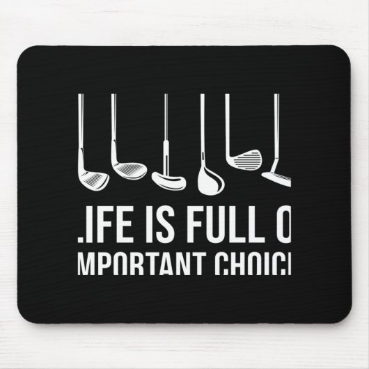 Life Is Full Of Imrtant Choices Golf Christmas T S Mousepad (Vorne)