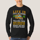 Life Is Full Of Risks Telling This School Bus Dri T-Shirt (Vorderseite)