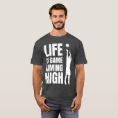 Life is game aiming high friend friends T-Shirt (Vorne ganz)