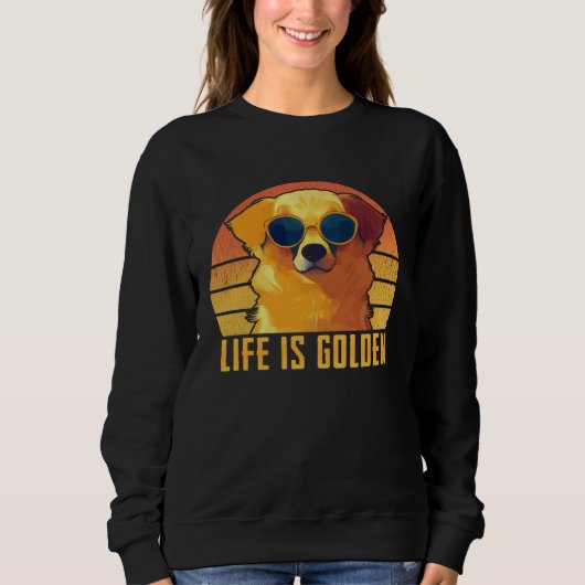 Life Is Golden Dog Golden Retriever Sweatshirt (Vorderseite)