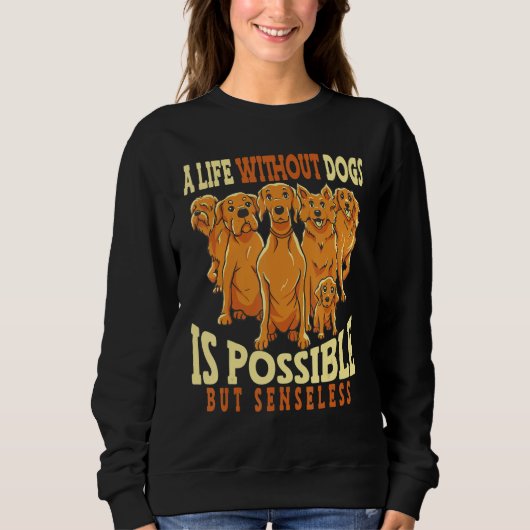 Life Is Golden Retriever  Dog Sweatshirt (Vorderseite)