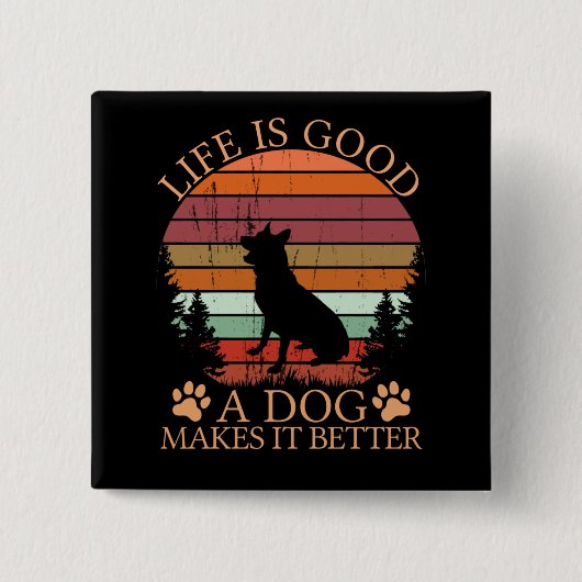 life_is_good_a_dog button (Vorderseite)