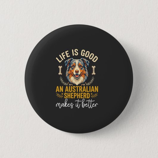 Life Is Good Australian Shepherd Hundeknochen Button (Vorderseite)