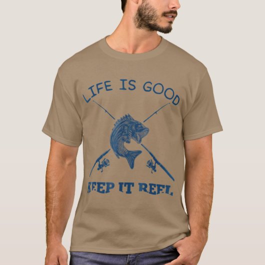 Life Is Good Keep It Reel Funny Fishing Poles T-Shirt (Vorderseite)