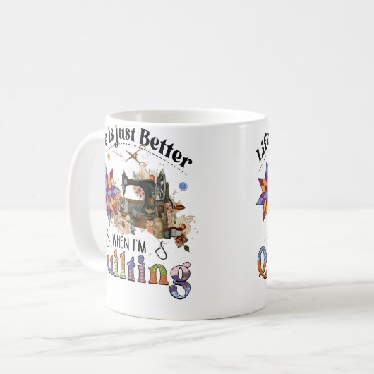Life Is Just Better When I'M Quilting Sewing Machi Kaffeetasse (Vorderseite Links)