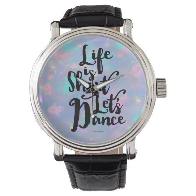 Life is Kurz Lass's Dance Wrist Watch Armbanduhr (Vorderseite)