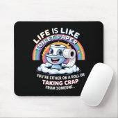 Life Is Like Toilet Paper You're Either On A Roll  Mousepad (Mit Mouse)