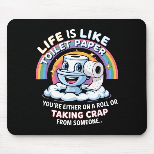 Life Is Like Toilet Paper You're Either On A Roll Mousepad (Vorne)