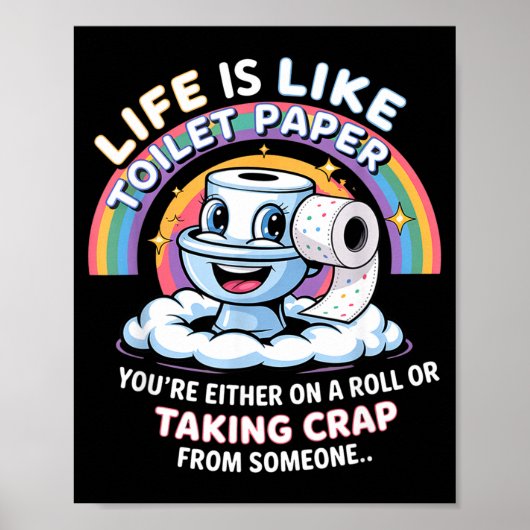 Life Is Like Toilet Paper You're Either On A Roll  Poster (Vorne)